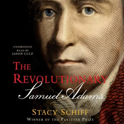 Cover for Stacy Schiff · The Revolutionary (CD) (2022)