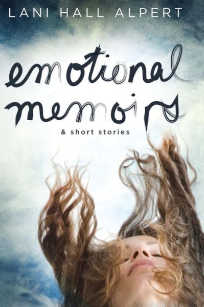 Cover for Lani Hall Alpert · Emotional Memoirs &amp; Short Stories (Paperback Book) (2012)