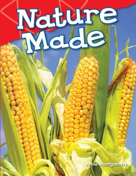 Nature Made - Anne Montgomery - Books - Teacher Created Materials, Inc - 9781480745285 - July 25, 2014