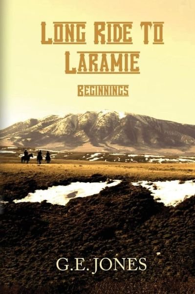 Cover for G E Jones · Long Ride to Laramie: Beginnings (Pocketbok) (2013)