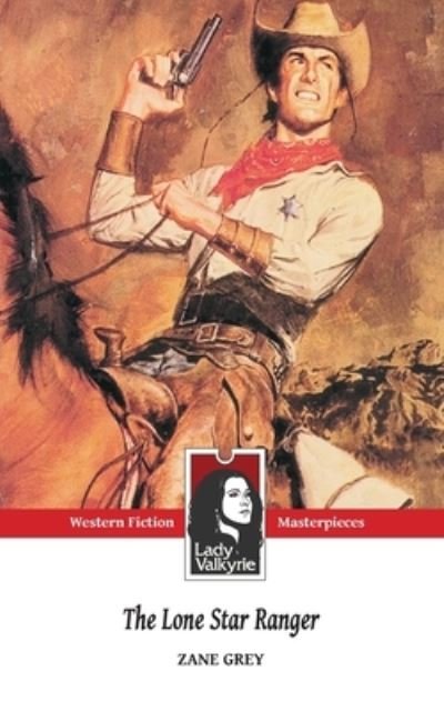 Cover for Zane Grey · The Lone Star Ranger (Lady Valkyrie Westerns) (Paperback Book) (2012)