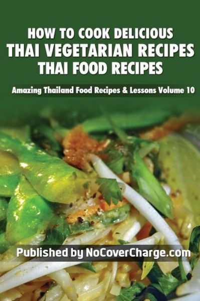 Cover for Balthazar Moreno · How to Cook Delicious Thai Vegetarian Recipes: Thai Food Recipes (Paperback Book) (2012)