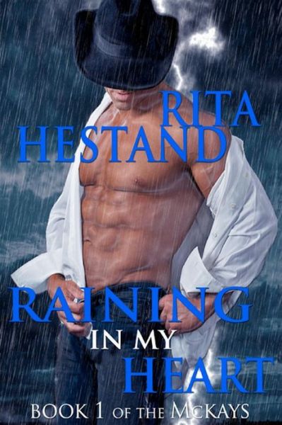 Cover for Rita Hestand · Raining in My Heart: Book One of the Mckay's (Paperback Book) (2013)