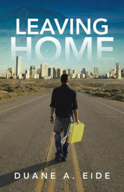 Cover for Duane a Eide · Leaving Home (Paperback Book) (2014)