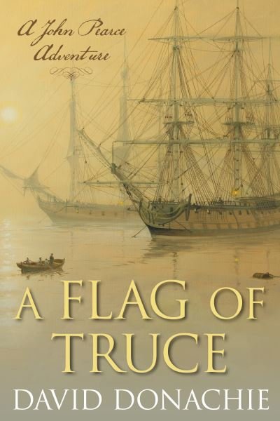 Cover for David Donachie · A Flag of Truce: A John Pearce Adventure - John Pearce (Paperback Book) (2022)