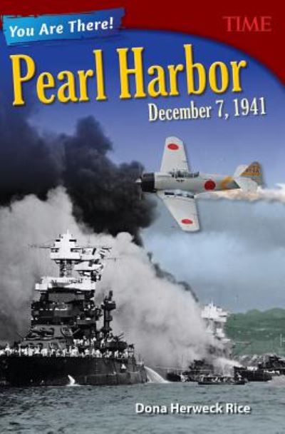 Cover for Dona Herweck Rice · You Are There! Pearl Harbor, December 7, 1941 - TIME®: Informational Text (Paperback Book) (2016)