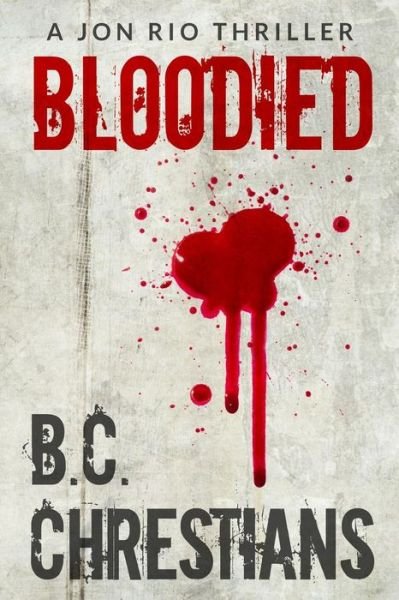 Cover for Bc Chrestians · Bloodied: a Jon Rio Thriller (Paperback Bog) (2013)