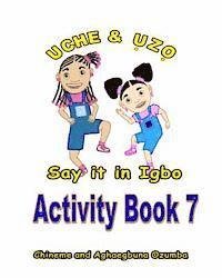 Cover for Aghaegbuna Ozumba Phd · Uche and Uzo Say It in Igbo Activity Book 7 (Paperback Book) (2014)