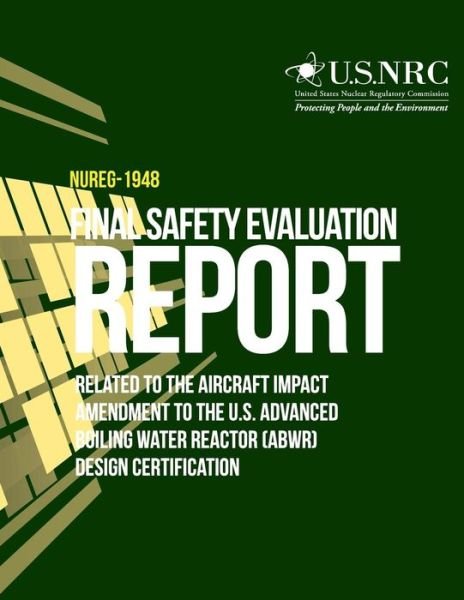 Cover for U S Nuclear Regulatory Commission · Final Safety Evaluation Report Related to the Aircraft Impact Amendment to the U.s. Advanced Boiling Water Reactor (Abwr) Design Certification (Paperback Bog) (2011)