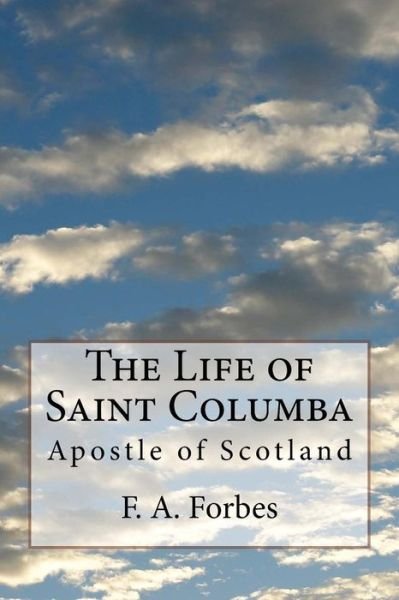 Cover for F a Forbes · The Life of Saint Columba: Apostle of Scotland (Paperback Bog) (2014)