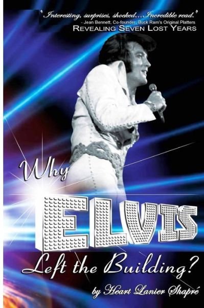 Cover for Heart Lanier Shapre\' · Why Elvis Left the Building: Elvis Presley - Youth and Life (Paperback Book) (2015)