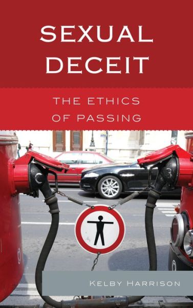 Cover for Kelby Harrison · Sexual Deceit: The Ethics of Passing (Paperback Bog) (2015)