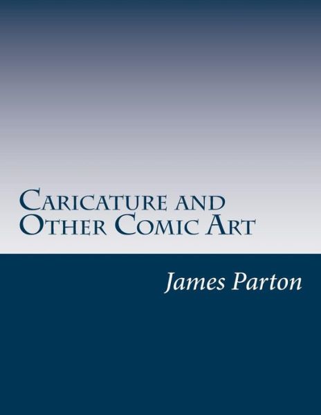 Cover for James Parton · Caricature and Other Comic Art (Paperback Book) (2014)