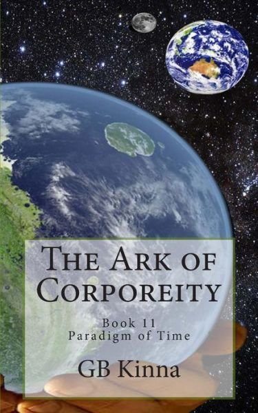 Cover for Gb Kinna · The Ark of Corporeity (Paradigm of Time) (Volume 2) (Paperback Bog) (2014)