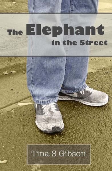 Tina S Gibson · The Elephant in the Street (Paperback Bog) (2014)
