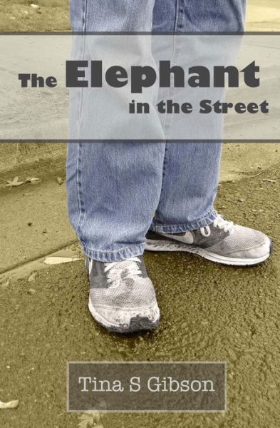 The Elephant in the Street - Tina S Gibson - Livres - CreateSpace Independent Publishing Platf - 9781502700285 - 30 décembre 2014