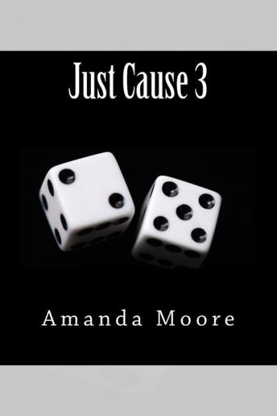 Just Cause 3 - Amanda Moore - Livros - Createspace Independent Publishing Platf - 9781502825285 - 13 de janeiro de 2015