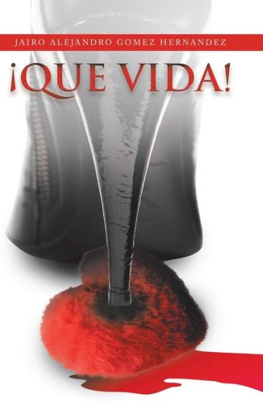 Cover for Jairo Alejandro Gomez Hernandez · !Que Vida! (Hardcover Book) (2020)