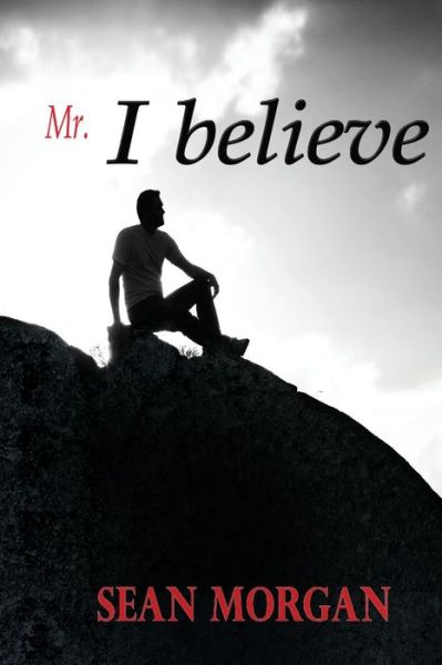 Cover for Sean Morgan · &quot;Mr. I Believe&quot; (Paperback Book) (2017)