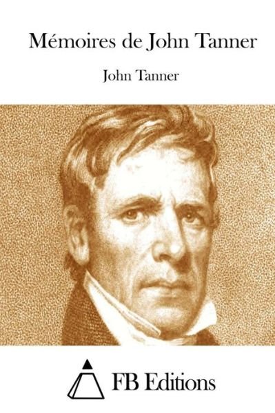 Cover for John Tanner · Memoires De John Tanner (Paperback Book) (2015)