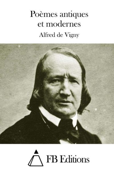 Cover for Alfred De Vigny · Poemes Antiques et Modernes (Paperback Book) (2015)