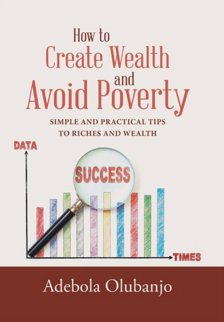 Cover for Adebola Olubanjo · How to Create Wealth and Avoid Poverty (Hardcover Book) (2016)