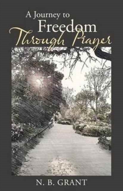 Cover for N B Grant · A Journey to Freedom Through Prayer (Paperback Bog) (2016)