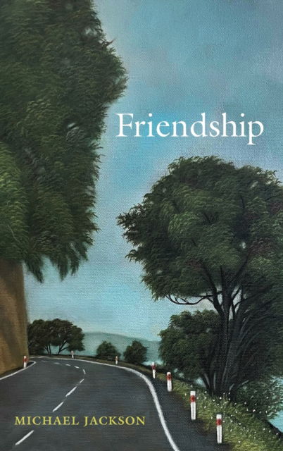 Friendship - Michael Jackson - Bøker - University of Pennsylvania Press - 9781512824285 - 16. mai 2023