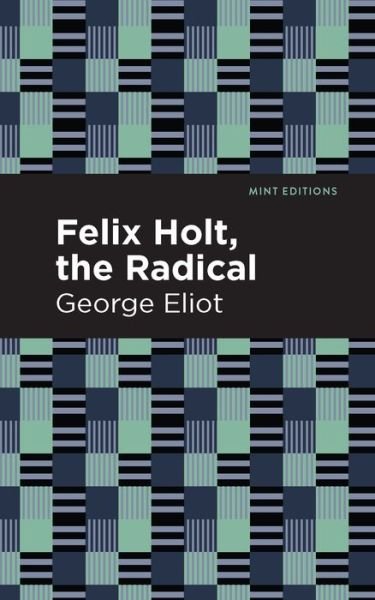 Cover for George Eliot · Felix Holt, The Radical - Mint Editions (Inbunden Bok) (2021)