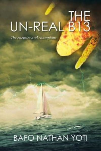Cover for Bafo Nathan Yoti · The Un-Real B13 (Pocketbok) (2016)