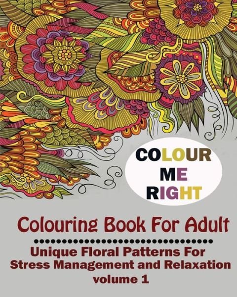 Cover for Adult Coloring Book · Color Me Right: Coloring Book for Adult: : Unique Floral Patterns for Stress Management and Relaxation (Pocketbok) (2015)