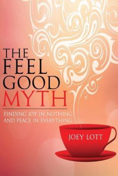 Cover for Joey Lott · The Feel Good Myth (Paperback Book) (2015)