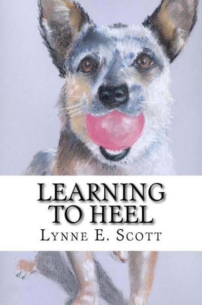 Cover for Lynne E. Scott · Learning to Heel (Paperback Book) (2015)