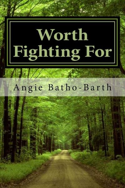 Cover for Angie Batho-Barth · Worth Fighting For (Paperback Book) (2016)