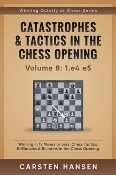 Cover for Carsten Hansen · Catastrophes &amp; Tactics in the Chess Opening - Volume 8 (Paperback Bog) (2018)