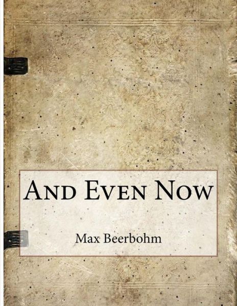 Cover for Max Beerbohm · And Even Now (Paperback Book) (2015)