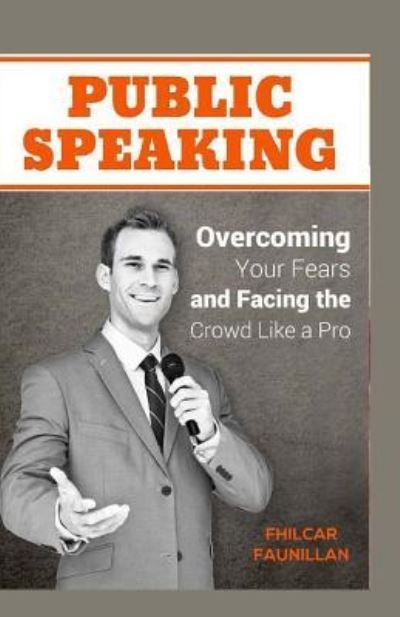 Public Speaking - Fhilcar Faunillan - Bücher - CreateSpace Independent Publishing Platf - 9781523660285 - 14. Januar 2016