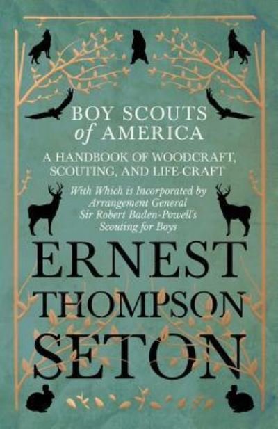 Cover for Ernest Thompson Seton · Boy Scouts of America - A Handbook of Woodcraft, Scouting, and Life-Craft - With Which Is Incorporated by Arrangement General Sir Robert Baden-Powell's Scouting for Boys (Paperback Book) (2018)