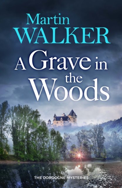 Cover for Martin Walker · A Grave in the Woods - The Dordogne Mysteries (Inbunden Bok) (2024)