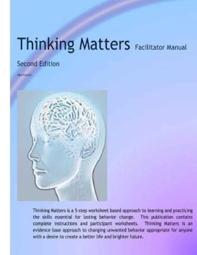 Cover for Abe French · Thinking Matters Facilitator Manual : Creating better lives and brighter futures one thought at a time. (Pocketbok) (2016)