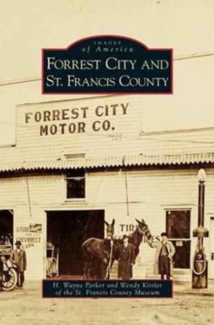 Cover for H Wayne Parker · Forrest City and St. Francis County (Inbunden Bok) (2008)