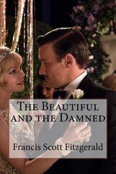 The Beautiful and the Damned - F Scott Fitzgerald - Bøger - Createspace Independent Publishing Platf - 9781533148285 - 8. maj 2016