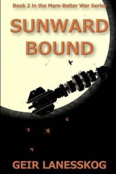 Cover for Geir Lanesskog · Sunward Bound (Mars-Belter War) (Volume 2) (Bok) (2016)