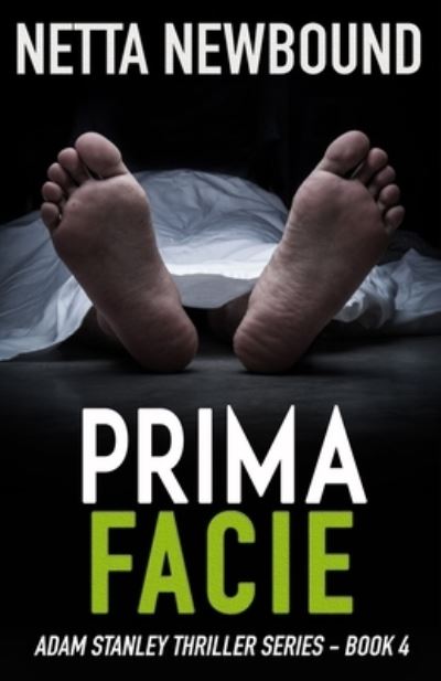 Cover for Netta Newbound · Prima Facie: A Psychological Thriller Novel - The Di Adam Stanley Thriller (Paperback Book) (2016)