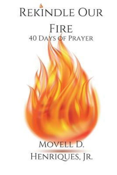 Cover for Movell Henriques Jr. · Rekindle Our Fire: 40 Days of Prayer (Bog) (2016)