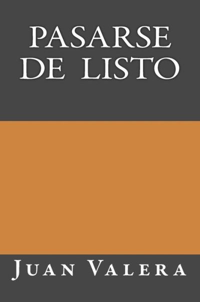 Cover for Juan Valera · Pasarse de Listo (Paperback Book) (2016)