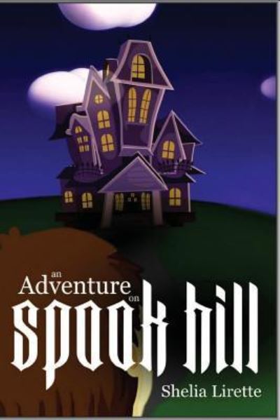 Cover for Shelia Lirette · An Adventure on Spook Hill (Paperback Book) (2016)