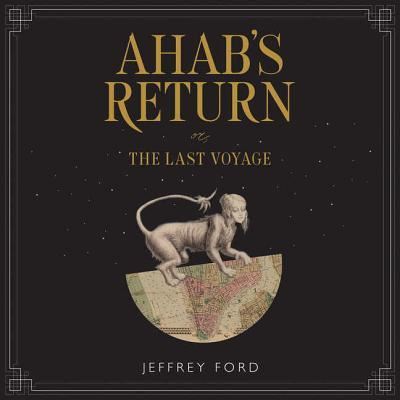 Cover for Jeffrey Ford · Ahab's Return Lib/E (CD) (2018)