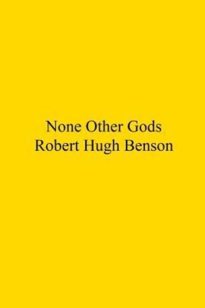 Cover for Robert Hugh Benson · None Other Gods (Pocketbok) (2016)