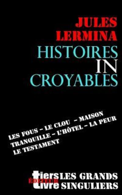 Cover for Jules Lermina · Histoires Incroyables (Paperback Book) (2016)